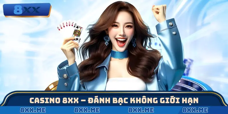 Casino 8XX trò chơi không giới hạn